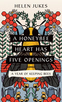 Honeybee Heart Has Five Openings: A Year of Keepin by Phoenix Books