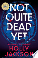 Not Quite Dead Yet: A Novel