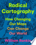 Radical Cartography: How Changing Our Maps Can Cha