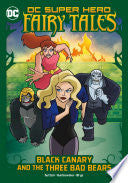 Black Canary and the Three Bad Bears by Phoenix Books