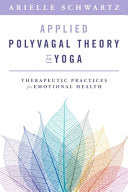 Applied Polyvagal Theory in Yoga: Therapeutic Prac by Phoenix Books