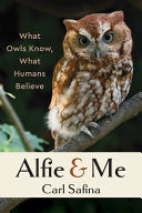 Alfie and Me: What Owls Know, What Humans Believe by Phoenix Books