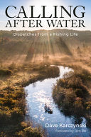 Calling After Water: Dispatches from a Fishing Lif by Phoenix Books