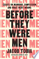 Before They Were Men: Essays on Manhood, Compassio by Phoenix Books