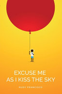 Excuse Me As I Kiss The Sky by Phoenix Books