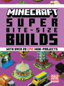 Minecraft Super Bite-Size Builds