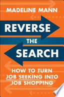 Reverse the Search: How to Turn Job Seeking into J