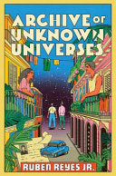 Archive of Unknown Universes: A Novel by Phoenix Books