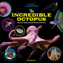 Incredible Octopus: Meet the Eight-Armed Wonder of by Phoenix Books