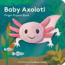 Baby Axolotl: Finger Puppet Book by Phoenix Books