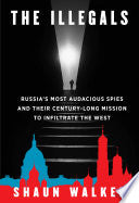 Illegals: Russia's Most Audacious Spies and Their by Phoenix Books