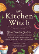 Kitchen Witch Your Complete Guide to Creating a Ma by Phoenix Books