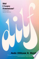 DILF: Did I Leave Feminism? by Phoenix Books