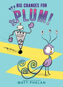 Big Changes for Plum! by Phoenix Books