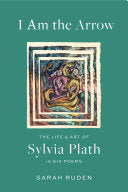 I Am the Arrow: The Life and Art of Sylvia Plath i by Phoenix Books