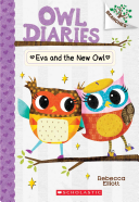 Owl Diaries #04 Eva and the New Owl: A Branches Bo