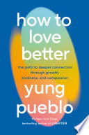 How to Love Better: The Path to Deeper Connection by Phoenix Books