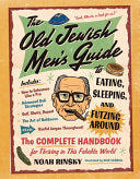 Old Jewish Men's Guide to Eating, Sleeping, and Fu
