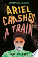 Ariel Crashes a Train by Phoenix Books