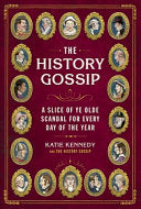 History Gossip: A Slice of Ye Olde Scandal for Eve by Phoenix Books