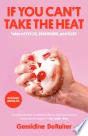 If You Can't Take the Heat: Tales of Food, Feminis by Phoenix Books