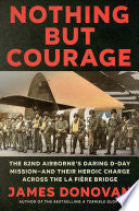 Nothing but Courage: The 82nd Airborne's Daring D-