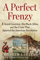 Perfect Frenzy: A Royal Governor, His Black Allies