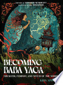 Becoming Baba Yaga: Trickster, Feminist, and Witch by Phoenix Books