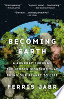 Becoming Earth: A Journey Through the Hidden Wonde by Phoenix Books