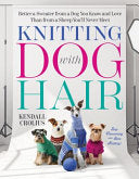 Knitting with Dog Hair: Better a Sweater from a Do by Phoenix Books