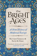 Bright Ages A New History of Medieval Europe by Phoenix Books