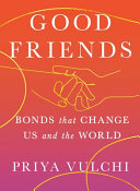 Good Friends: Bonds That Change Us and the World by Phoenix Books
