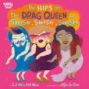 Hips on the Drag Queen Go Swish, Swish, Swish by Phoenix Books