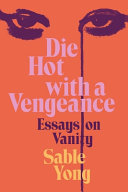 Die Hot with a Vengeance: Essays on Vanity by Phoenix Books