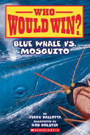 Blue Whale vs. Mosquito (Who Would Win? #29) by Phoenix Books