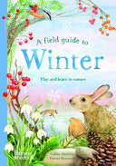 Field Guide to Winter: Play and Learn in Nature by Phoenix Books