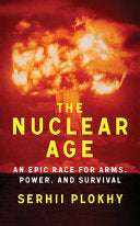 Nuclear Age: An Epic Race for Arms, Power and Surv