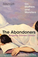 Abandoners: On Mothers and Monsters by Phoenix Books