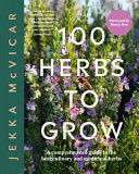 100 Herbs To Grow: A Comprehensive Guide To The Be by Phoenix Books