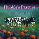 Hubble's Pasture & The Truth About Cows by Phoenix Books
