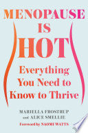 Menopause Is Hot: Everything You Need to Know to T