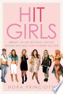 Hit Girls: Britney, Taylor, Beyonce, and the Women by Phoenix Books