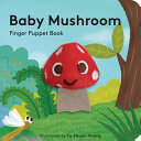 Baby Mushroom: Finger Puppet Book by Phoenix Books