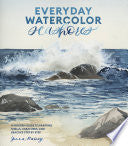 Everyday Watercolor Seashores: A Modern Guide to P by Phoenix Books