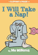 I Will Take A Nap! (An Elephant and Piggie Book) by Phoenix Books