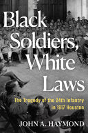 Black Soldiers, White Laws: The Tragedy of the 24t by Phoenix Books