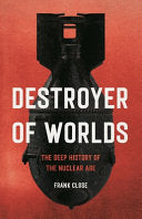 Destroyer of Worlds: The Deep History of the Nucle by Phoenix Books