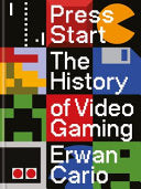 Press Start: The History of Video Gaming