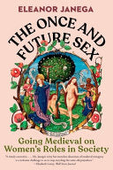 Once and Future Sex: Going Medieval on Women's Rol