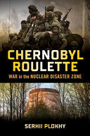 Chernobyl Roulette: War in the Nuclear Disaster Zo by Phoenix Books